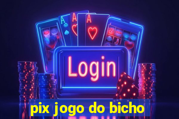 pix jogo do bicho